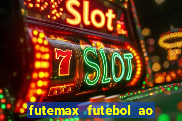 futemax futebol ao vivo online